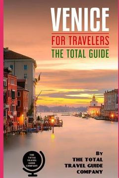 portada VENICE FOR TRAVELERS. The total guide: The comprehensive traveling guide for all your traveling needs. (en Inglés)