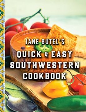 portada Jane Butel's Quick and Easy Southwestern Cookbook: Revised Edition (Jane Butel Library) (in English)