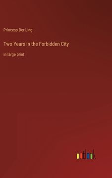 portada Two Years in the Forbidden City: in large print (en Inglés)