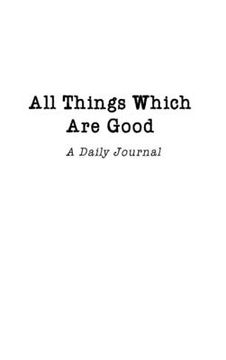 portada All Things Which Are Good: A Daily Journal (en Inglés)