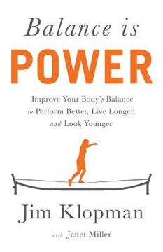 portada Balance is Power: Improve Your Body's Balance to Perform Better, Live Longer, and Look Younger (en Inglés)
