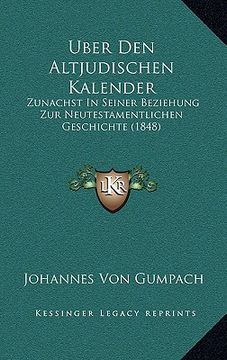 portada Uber Den Altjudischen Kalender: Zunachst In Seiner Beziehung Zur Neutestamentlichen Geschichte (1848) (in German)