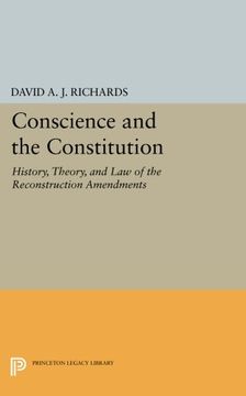 portada Conscience and the Constitution: History, Theory, and law of the Reconstruction Amendments (Princeton Legacy Library) (in English)