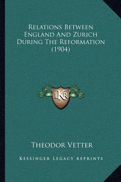 portada relations between england and zurich during the reformation (1904) (in English)