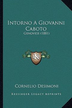 portada Intorno A Giovanni Caboto: Genovese (1881) (en Italiano)