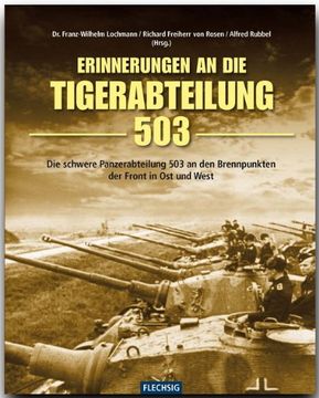 portada Erinnerung an die Tiger-Abteilung 503: Die schwere Panzerabteilung 503 an den Brennpunkten der Front in Ost und West
