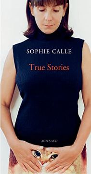 portada Sophie Calle: True Stories: 63 Short Stories (en Inglés)