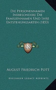 portada Die Personennamen Insbesondere Die Familiennamen Und Ihre Entstehungsarten (1853) (en Alemán)