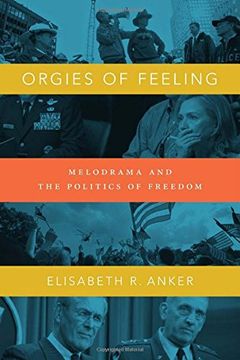 portada Orgies of Feeling: Melodrama and the Politics of Freedom 