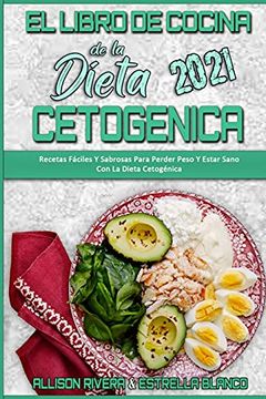 portada El Libro de Cocina de la Dieta Cetogénica 2021: Recetas Fáciles y Sabrosas Para Perder Peso y Estar Sano con la Dieta Cetogénica (Keto Diet Cookbook 2021) (Spanish Version)