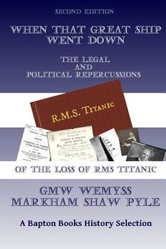 portada When That Great Ship Went Down: the legal and political repercussions of the loss of RMS Titanic (en Inglés)