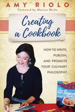 portada Creating a Cookbook: How to Write, Publish, and Promote Your Culinary Philosophy (en Inglés)