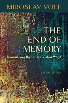 portada The End of Memory: Remembering Rightly in a Violent World