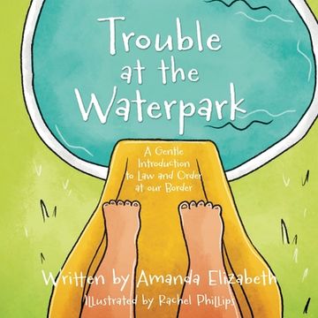 portada Trouble at the Waterpark: A Gentle Introduction to Law and Order at our Border