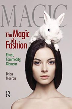 portada The Magic of Fashion: Ritual, Commodity, Glamour (Anthropology & Business) (en Inglés)
