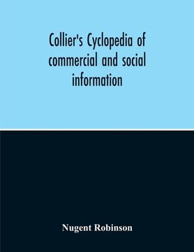 portada Collier'S Cyclopedia Of Commercial And Social Information And Treasury Of Useful And Entertaining Knowledge On Art, Science, Pastimes, Belles-Lettres, (in English)
