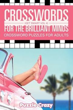 portada Crosswords For The Brilliant Minds (Get Smart Vol 4): Crossword Puzzles For Adults (en Inglés)