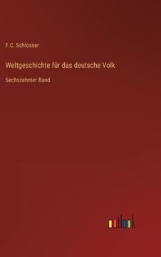 portada Weltgeschichte für das deutsche Volk: Sechszehnter Band (en Alemán)