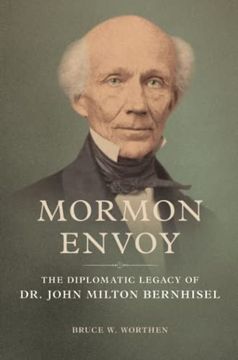 portada Mormon Envoy: The Diplomatic Legacy of dr. John Milton Bernhisel (en Inglés)