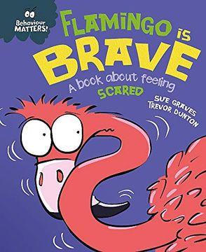 portada Flamingo is Brave: A Book About Feeling Scared (Behaviour Matters) (en Inglés)