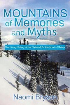 portada Mountains of Memories and Myths: The Living History of the National Brotherhood of Skiers (en Inglés)