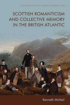 portada Scottish Romanticism and Collective Memory in the British Atlantic (Edinburgh Critical Studies in Romanticism) (en Inglés)