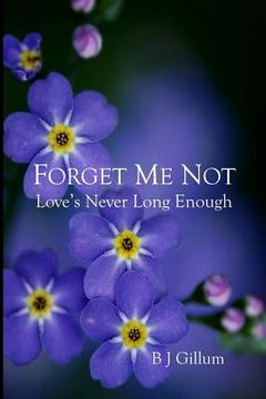 portada Forget Me Not: Love's Never Long Enough (en Inglés)