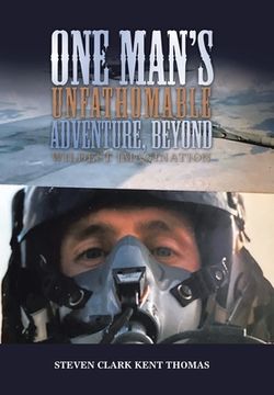 portada One Man's Unfathomable Adventure, Beyond Wildest Imagination (en Inglés)