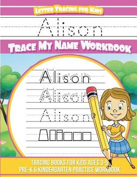 portada Alison Letter Tracing for Kids Trace my Name Workbook: Tracing Books for Kids ages 3 - 5 Pre-K & Kindergarten Practice Workbook (en Inglés)