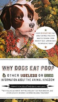 portada Why Dogs eat Poop, and Other Useless or Gross Information About the Animal Kingdom: Every Disgusting Fact About Animals you Ever Wanted to Know -- From Monkey-Face 