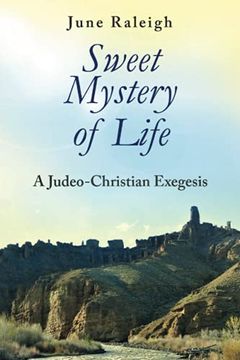 portada Sweet Mystery of Life: A Judeo-Christian Exegesis 