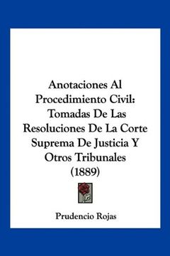 portada Anotaciones al Procedimiento Civil: Tomadas de las Resoluciones de la Corte Suprema de Justicia y Otros Tribunales (1889) (in Spanish)