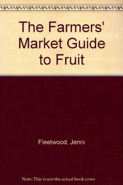 portada The Farmers' Market Guide to Fruit (Farmers Market Guide) (en Inglés)