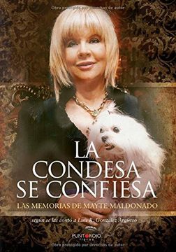 portada La Condesa Se Confiesa: Las Memorias De Mayte Maldonado (spanish Edition)