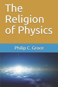 portada The Religion of Physics (en Inglés)