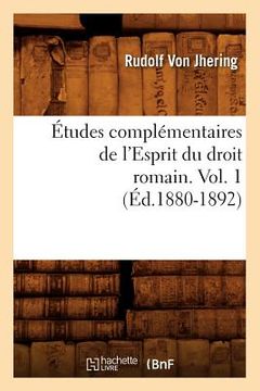 portada Études Complémentaires de l'Esprit Du Droit Romain. Vol. 1 (Éd.1880-1892) (en Francés)