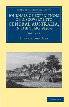 portada Journals of Expeditions of Discovery Into Central Australia, and Overland From Adelaide to King George's Sound, in the Years 1840–1 2 Volume Set: Library Collection - History of Oceania) 
