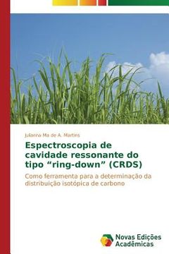 portada Espectroscopia de cavidade ressonante do tipo "ring-down" (CRDS): Como ferramenta para a determinação da distribuição isotópica de carbono (en Portugués)