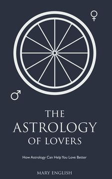 portada The Astrology of Lovers, How Astrology Can Help You Love Better (en Inglés)