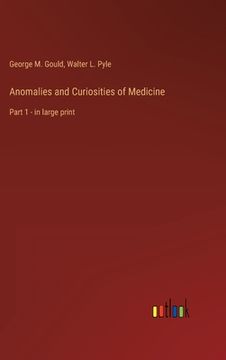 portada Anomalies and Curiosities of Medicine: Part 1 - in large print (in English)