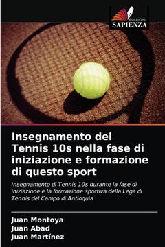 portada Insegnamento del Tennis 10s nella fase di iniziazione e formazione di questo sport