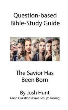 portada Question-based Bible Study Guide -- The Savior Has Been Born: Good Questions Have Groups Talking (en Inglés)