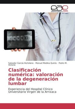 portada Clasificación numérica: valoración de la degeneración lumbar: Experiencia del Hospital Clínico Universitario Virgen de la Arrixaca