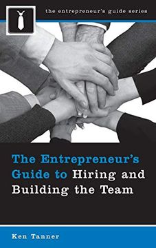 portada The Entrepreneur's Guide to Hiring and Building the Team (Entrepreneur's Guides (Praeger)) 