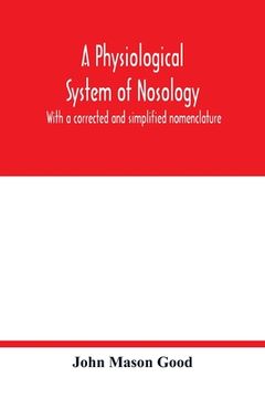 portada A physiological system of nosology; with a corrected and simplified nomenclature