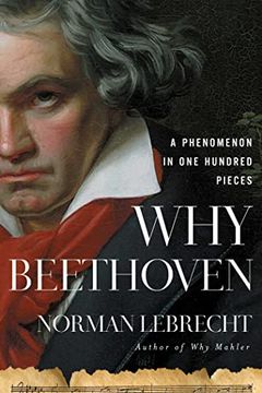 portada Why Beethoven: A Phenomenon in one Hundred Pieces (en Inglés)