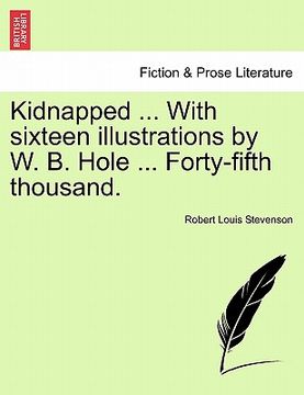 portada kidnapped ... with sixteen illustrations by w. b. hole ... forty-fifth thousand.