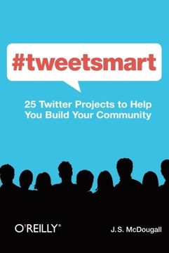 portada #Tweetsmart: 25 Twitter Projects to Help you Build Your Community (en Inglés)