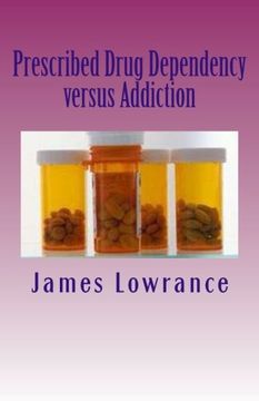 portada Prescribed Drug Dependency versus Addiction: The Dilemma with Prescription Medications