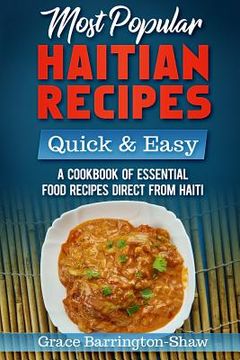 portada Most Popular Haitian Recipes - Quick & Easy: A Cookbook of Essential Food Recipes Direct from Haiti (en Inglés)
